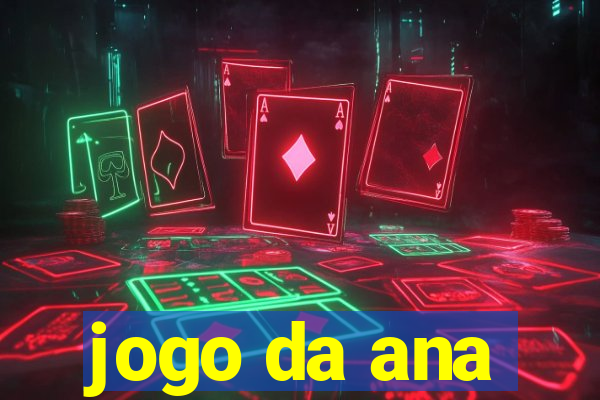 jogo da ana